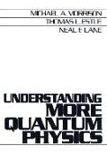 Understanding More Quantum Physics