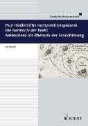 Paul Hindemiths Kompositionsprozess "Die Harmonie der Welt": Ambivalenz als Rhetorik der Ernüchterung