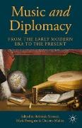 Music and Diplomacy from the Early Modern Era to the Present