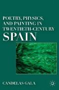 Poetry, Physics, and Painting in Twentieth-Century Spain