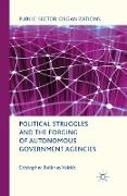 Political Struggles and the Forging of Autonomous Government Agencies