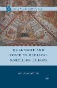 Queenship and Voice in Medieval Northern Europe