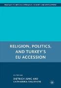 Religion, Politics, and Turkey¿s EU Accession