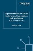 Representations of British Emigration, Colonisation and Settlement