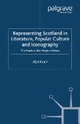 Representing Scotland in Literature, Popular Culture and Iconography