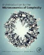 The Microeconomics of Complex Economies: Evolutionary, Institutional, Neoclassical, and Complexity Perspectives