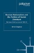 Russian Nationalism and the Politics of Soviet Literature