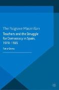 Teachers and the Struggle for Democracy in Spain, 1970-1985