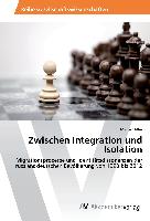 Zwischen Integration und Isolation
