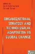 Organizational Strategy and Technological Adaptation to Global Change