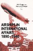 Airships in International Affairs 1890 - 1940