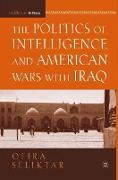 The Politics of Intelligence and American Wars with Iraq