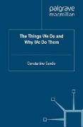 The Things We Do and Why We Do Them