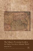 The Tobacco-Plantation South in the Early American Atlantic World