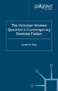 The Victorian Woman Question in Contemporary Feminist Fiction
