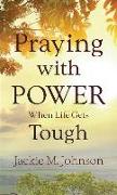 Praying with Power When Life Gets Tough