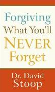 Forgiving What You'll Never Forget