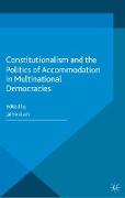 Constitutionalism and the Politics of Accommodation in Multinational Democracies