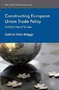 Constructing European Union Trade Policy