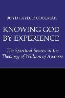 Knowing God by Experience: The Spiritual Senses in the Theology of William of Auxerre