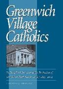 Greenwich Village Catholics: St. Joseph's Church and the Evolution of an Urban Faith Community, 1829-2002