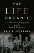 The Life Organic: The Theoretical Biology Club and the Roots of Epigenetics