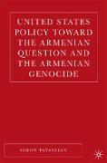 United States Policy Toward the Armenian Question and the Armenian Genocide