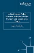 United States Policy Towards Indonesia in the Truman and Eisenhower Years