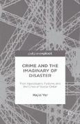 Crime and the Imaginary of Disaster: Post-Apocalyptic Fictions and the Crisis of Social Order