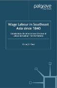 Wage Labour in Southeast Asia Since 1840