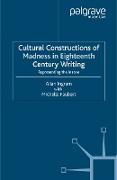 Cultural Constructions of Madness in Eighteenth-Century Writing