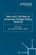 War and Cold War in American Foreign Policy, 1942-62