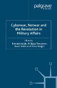 Cyberwar, Netwar and the Revolution in Military Affairs