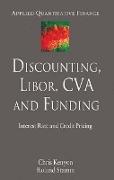 Discounting, LIBOR, CVA and Funding