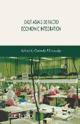 East Asia's De Facto Economic Integration