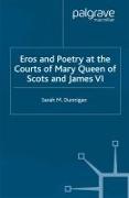 Eros and the Poetry at the Courts of Mary Queen of Scots and James VI