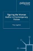 Figuring the Woman Author in Contemporary Fiction