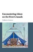 Encountering Islam on the First Crusade