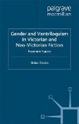 Gender and Ventriloquism in Victorian and Neo-Victorian Fiction