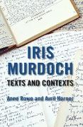 Iris Murdoch: Texts and Contexts