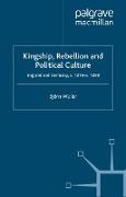 Kingship, Rebellion and Political Culture