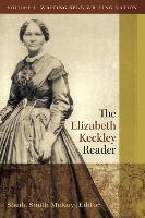 The Elizabeth Keckley Reader, Vol. 1: Writing Self, Writing Nation