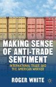 Making Sense of Anti-trade Sentiment