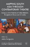 Mapping South Asia through Contemporary Theatre