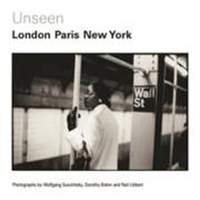 Unseen: London, Paris, New York