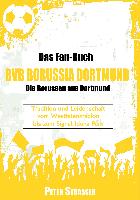 Das Fan-Buch BVB Borussia Dortmund - Die Borussen aus Dortmund