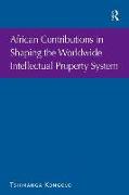 African Contributions in Shaping the Worldwide Intellectual Property System