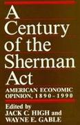 A Century of the Sherman ACT: American Economic Opinion, 1890-1990