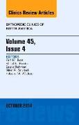 Volume 45, Issue 4, an Issue of Orthopedic Clinics: Volume 45-4