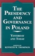 The Presidency and Governance in Poland: Yesterday and Today Volume 10